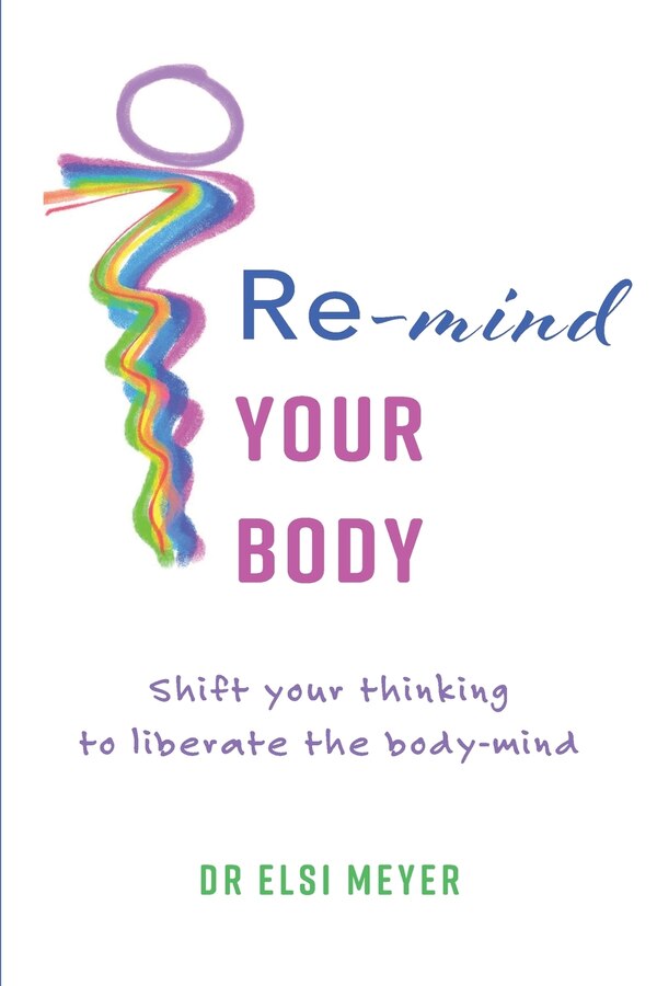 Re-mind your body by Elsi Meyer, Paperback | Indigo Chapters