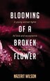 Blooming of a Broken Flower by Nazerit Wilson, Paperback | Indigo Chapters