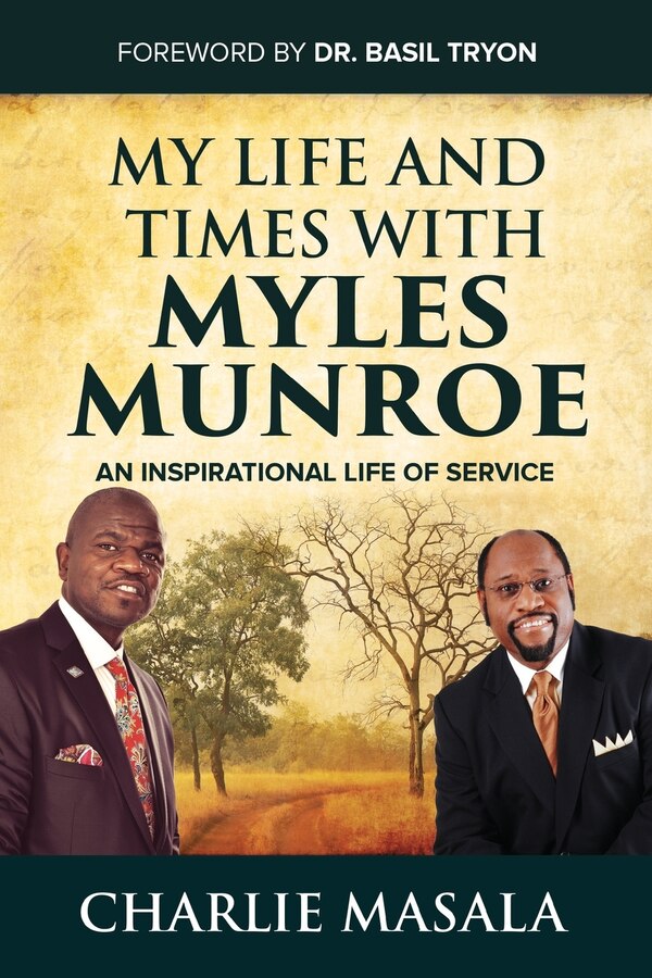 My Life and Times with Myles Munroe by Charlie Masala, Paperback | Indigo Chapters