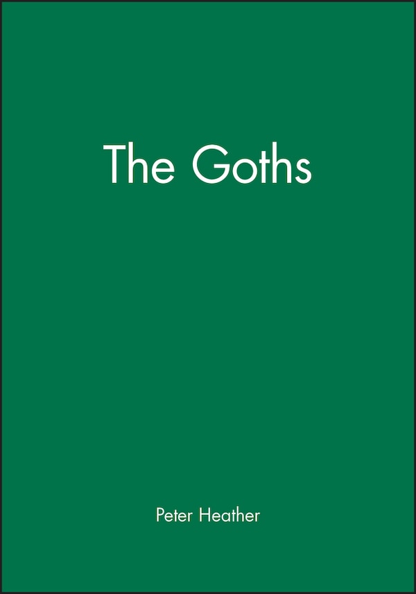 The Goths by Peter Heather, Hardcover | Indigo Chapters