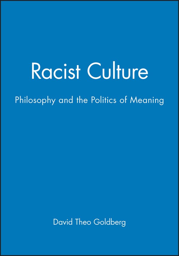 Racist Culture by David Theo Goldberg, Paperback | Indigo Chapters