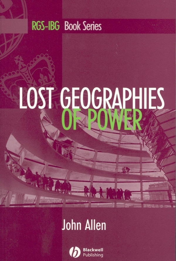 Lost Geographies of Power by JOHN ALLEN, Hardcover | Indigo Chapters