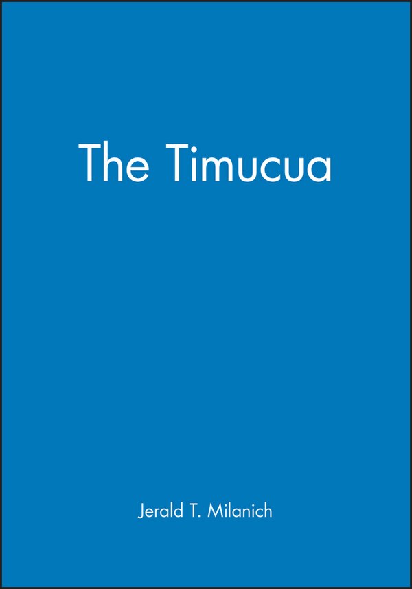 The Timucua by Jerald T. Milanich, Paperback | Indigo Chapters