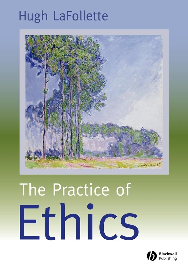 The Practice of Ethics by Hugh LaFollette, Paperback | Indigo Chapters