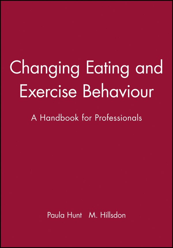 Changing Eating and Exercise Behaviour by Paula Hunt, Paperback | Indigo Chapters