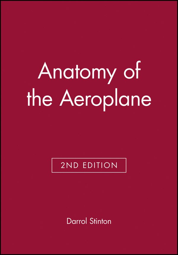 Anatomy of the Aeroplane by Darrol Stinton, Paperback | Indigo Chapters