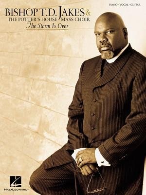 Bishop T.d. Jakes & The Potter's House Mass Choir - The Storm Is Over by Bishop Bishop T.D. Jakes & The Potter's House Mass Choir, Paperback