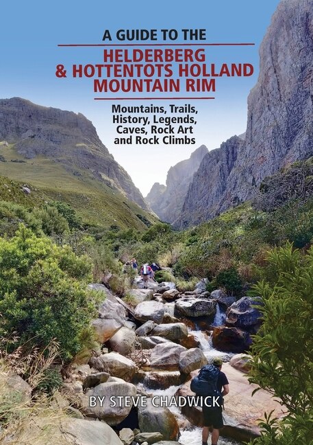 A guide to the Helderberg & Hottentots Holland Mountain Rim by Steve Chadwick, Paperback | Indigo Chapters