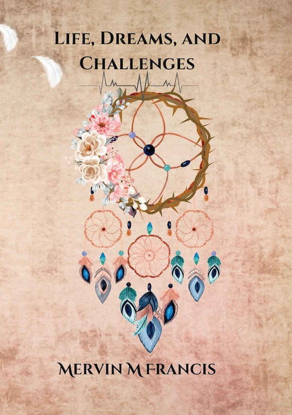 Life Dreams and Challenges by Mervin M Francis, Paperback | Indigo Chapters