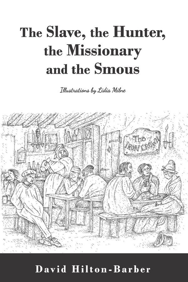 The Slave the Hunter the Missionary and the Smous by David Hilton-barber, Paperback | Indigo Chapters