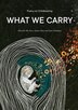 What We Carry by Ella Kurz, Paperback | Indigo Chapters