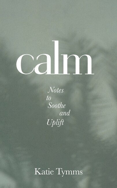 Calm by Katie Tymms, Paperback | Indigo Chapters