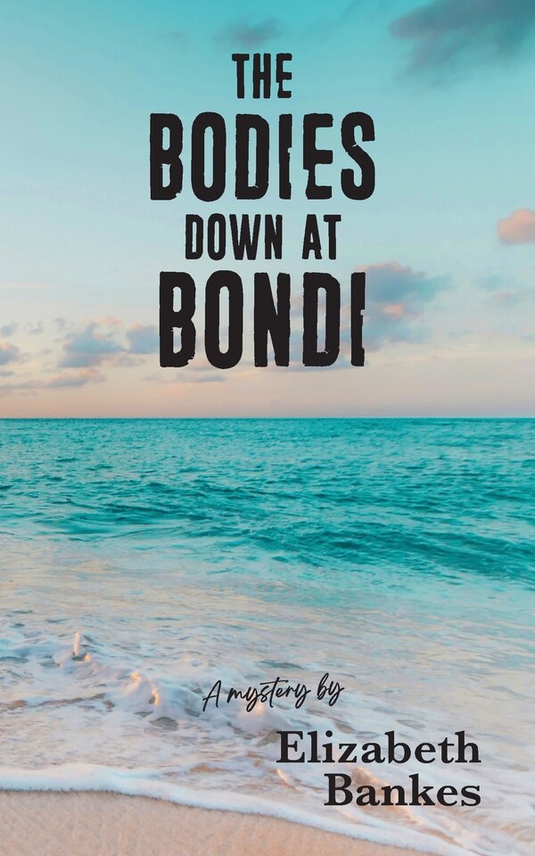The Bodies down at Bondi by Elizabeth Bankes, Paperback | Indigo Chapters