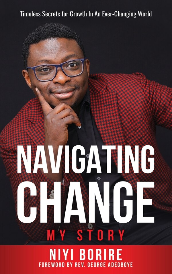 Navigating Change - My Story by Adeniyi Borire, Hardcover | Indigo Chapters