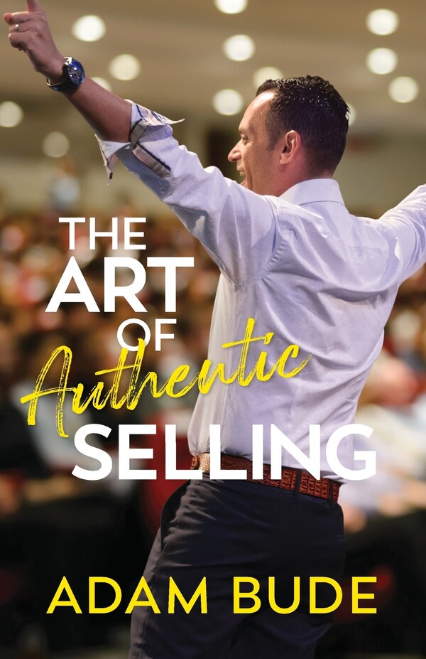 The Art Of Authentic Selling by Adam Bude, Paperback | Indigo Chapters