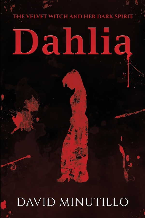 Dahlia - The Velvet Witch and Her Dark Spirit by David Minutillo, Paperback | Indigo Chapters