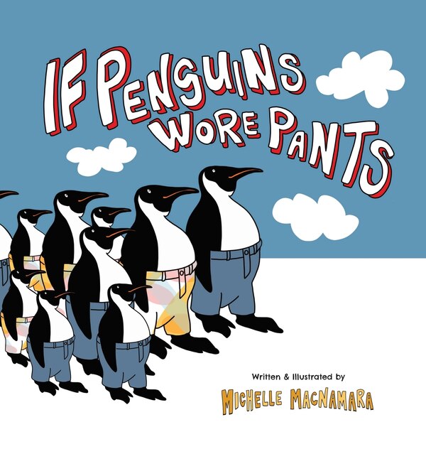 If Penguins Wore Pants by Michelle Macnamara, Hardcover | Indigo Chapters