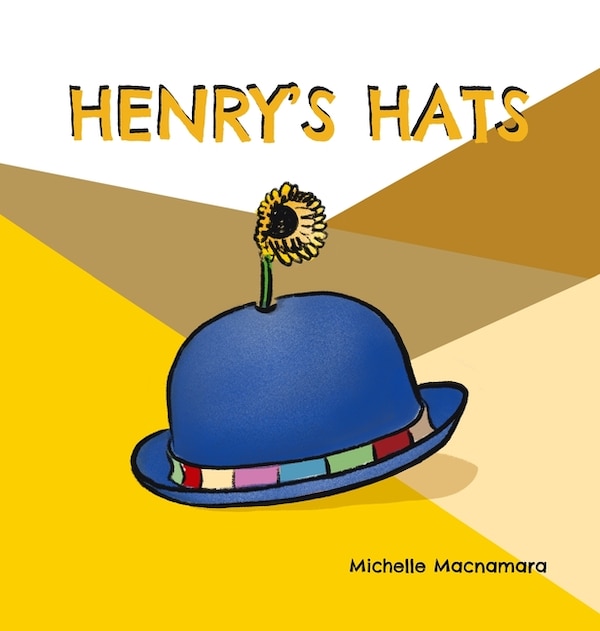 Henry's Hats by Michelle Macnamara, Hardcover | Indigo Chapters