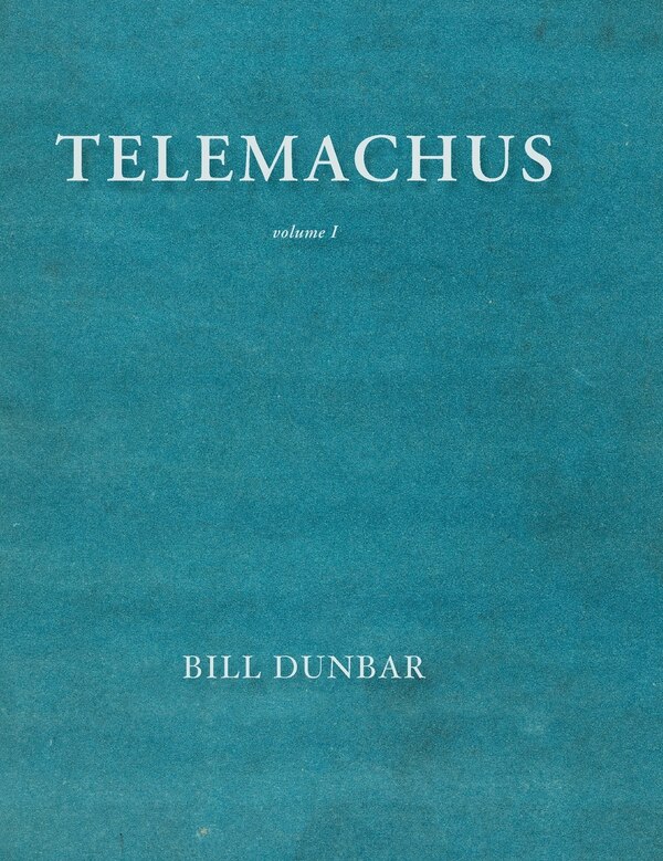 Telemachus - volume 1 by Bill Dunbar, Hardcover | Indigo Chapters