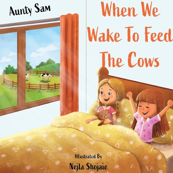 When we wake to feed the cows by Aunty Sam, Paperback | Indigo Chapters