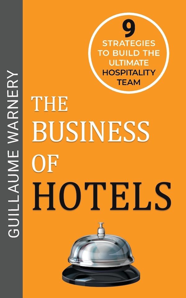 The Business of Hotels by Guillaume Warnery, Paperback | Indigo Chapters