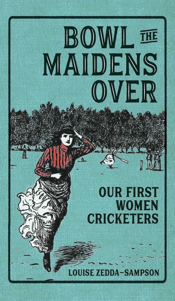 Bowl the Maidens Over by Louise Zedda-Sampson, Hardcover | Indigo Chapters
