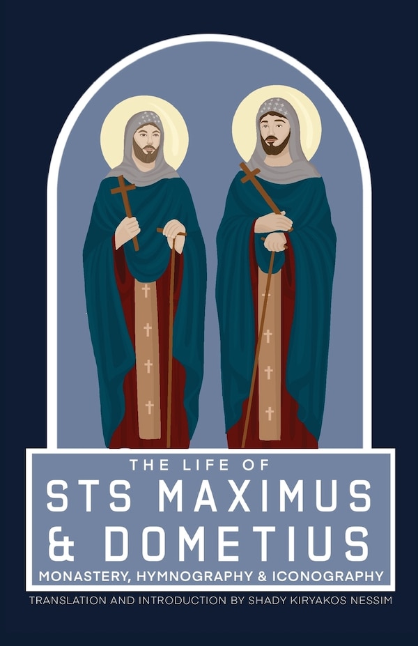 The Life of Sts Maximus and Dometius by Shady Kiryakos Nessim, Paperback | Indigo Chapters