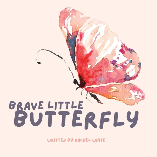 Brave Little Butterfly by Rachel White, Paperback | Indigo Chapters