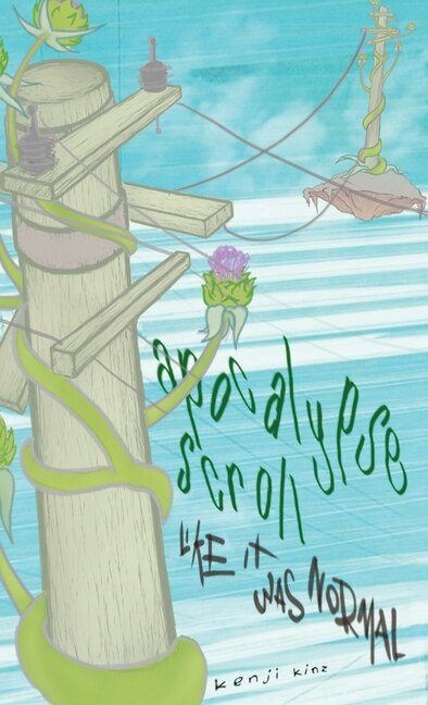 Apocalypse Scroll Like It Was Normal by Kenji Kinz, Paperback | Indigo Chapters