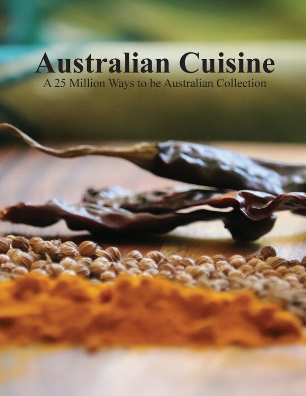 Australian Cuisine - A 25 Million Ways to be Australian Collection(Softcover) by 1000 Tales, Paperback | Indigo Chapters