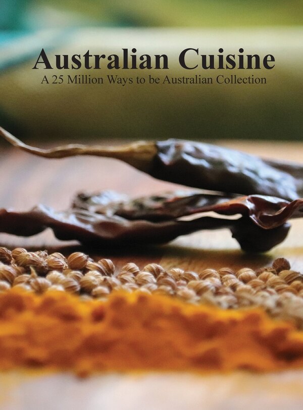 Australian Cuisine - A 25 Million Ways to be Australian Collection by 1000 Tales, Hardcover | Indigo Chapters