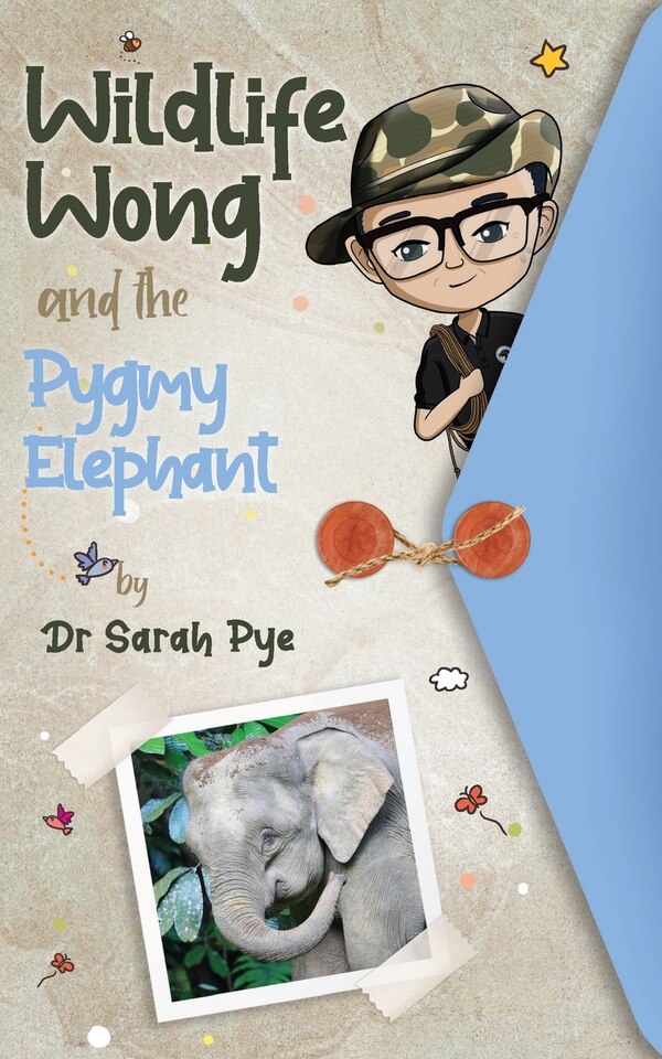 Wildlife Wong and the Pygmy Elephant by Sarah Pye, Paperback | Indigo Chapters