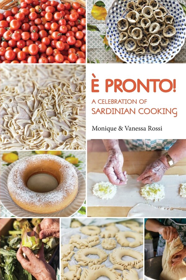 È Pronto - A Celebration of Sardinian Cooking by Monique Rossi, Hardcover | Indigo Chapters