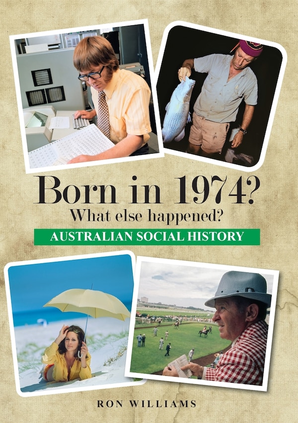 Born in 1974? What else happened? by Ron Williams, Paperback | Indigo Chapters