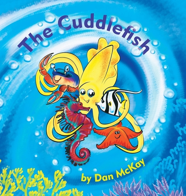 The Cuddlefish by Dan Mckay, Hardcover | Indigo Chapters