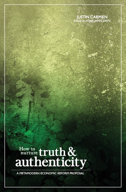How to Nurture Truth and Authenticity by Justin Carmien, Paperback | Indigo Chapters