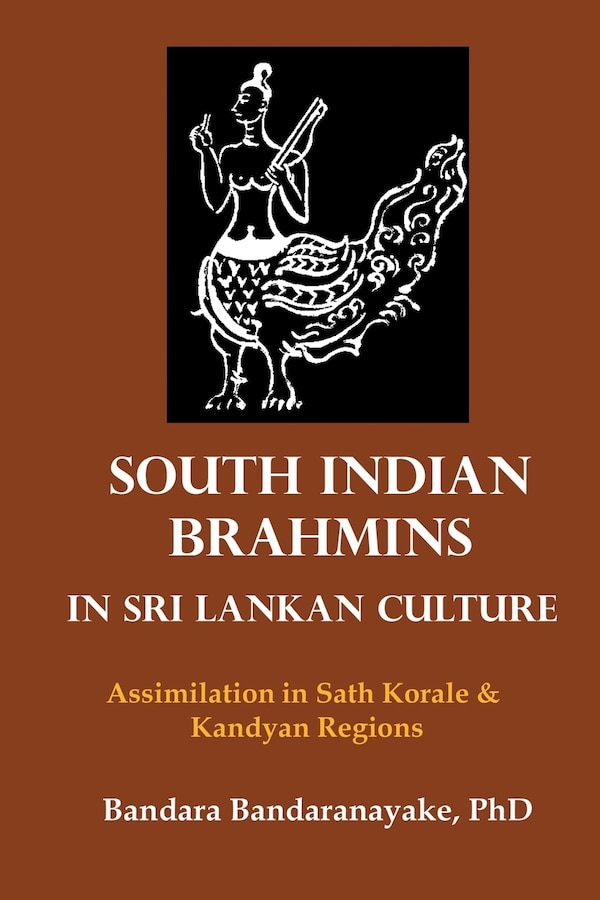 South Indian Brahmins in Sri Lankan Culture by Bandara Bandaranayake, Paperback | Indigo Chapters