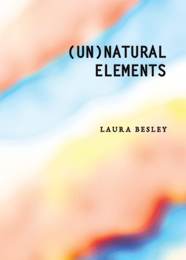 (Un)Natural Elements by Laura Besley, Paperback | Indigo Chapters