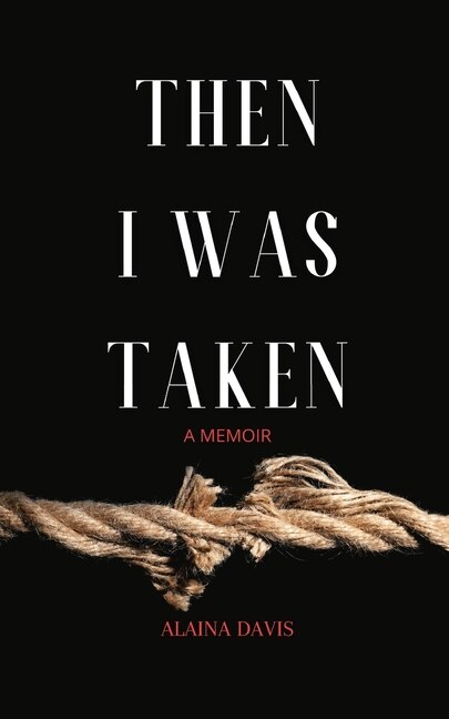 Then I Was Taken by Alaina Davis, Paperback | Indigo Chapters