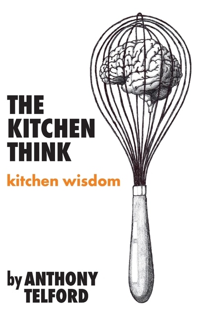 The Kitchen Think by Anthony Telford, Hardcover | Indigo Chapters