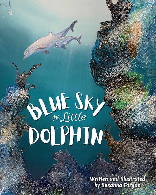 BLUE SKY the little DOLPHIN by Susanna Forgan, Paperback | Indigo Chapters