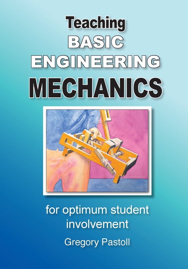 Teaching Basic Engineering mechanics for optimum student involvement by Pastoll, Paperback | Indigo Chapters