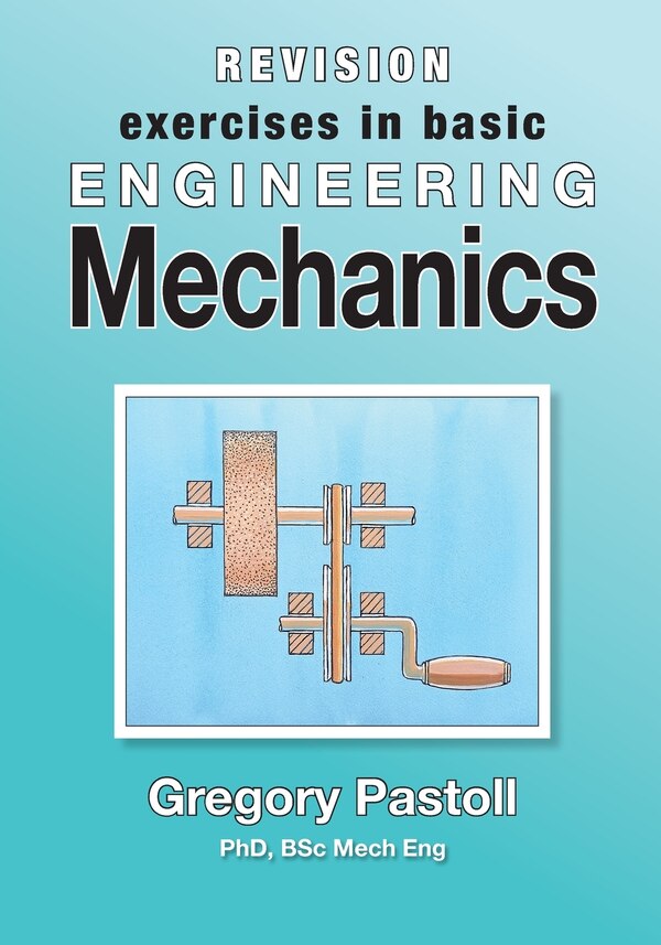 Revision Exercises in Basic Engineering Mechanics by Gregory Pastoll, Paperback | Indigo Chapters