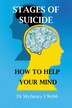 Stages of Suicide - How to Help Your Mind by Myfanwy J Webb, Paperback | Indigo Chapters