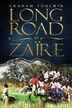 Long Road to Zaïre by Graham Toulmin, Paperback | Indigo Chapters