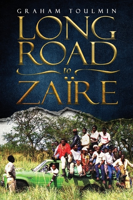 Long Road to Zaïre by Graham Toulmin, Paperback | Indigo Chapters
