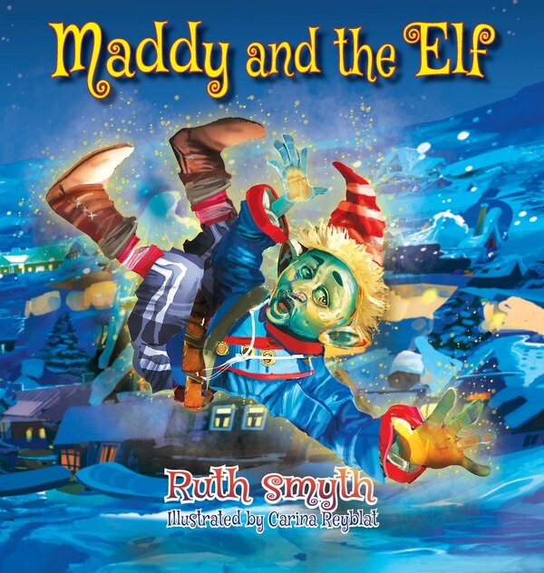Maddy and the Elf by Ruth Smyth, Hardcover | Indigo Chapters