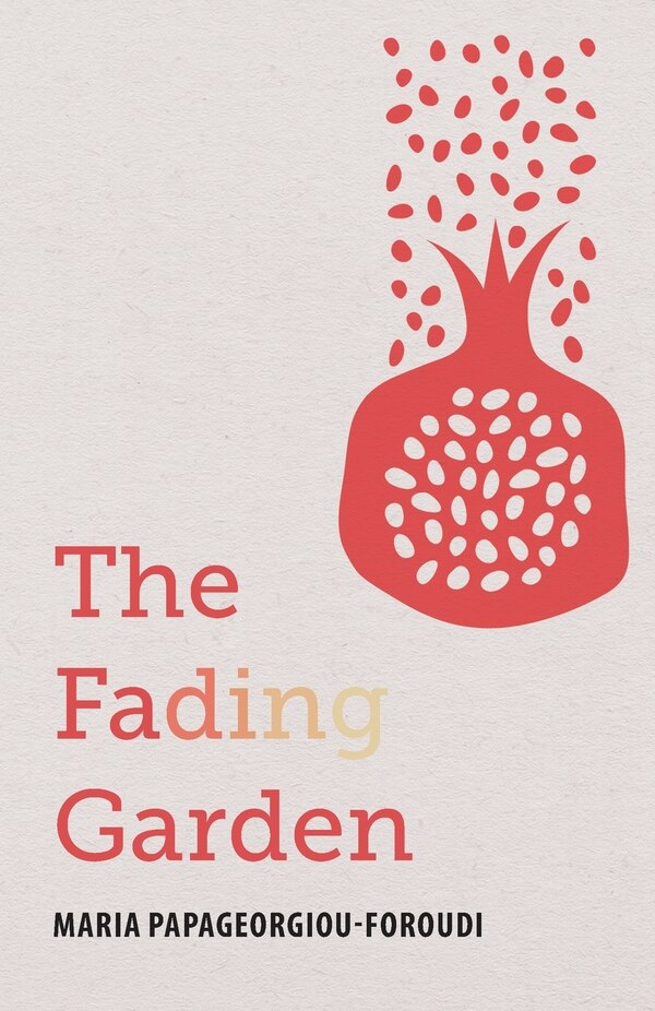 The Fading Garden by Maria Papageorgiou-Foroudi, Paperback | Indigo Chapters