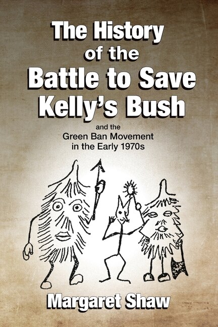 The History of the Battle to Kelly's Bush by Margaret Shaw, Paperback | Indigo Chapters