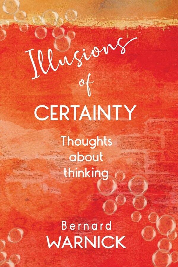 Illusions of Certainty by Bernard John Warnick, Paperback | Indigo Chapters